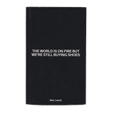 The World Is On Fire But We're Still Buying Shoes